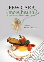 Few carb more health. Il giusto connubio tra gusto e salute libro