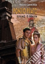 Ponzio Pilato. Sogno o realtà libro