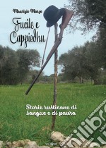 Fucile e cappiedhu. Storie rusticane di sangue e di paura