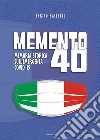 Memento 40. Memoria storica sull'emergenza Covid-19 libro