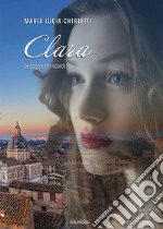 Clara. Le pagine dei ricordi