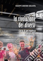 La rivoluzione dei diversi. Storia di pettegolezzi e malelingue libro