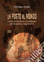 Un posto al mondo. Come affrontare il problema del fenomeno migratorio. Ediz. italiana e inglese libro