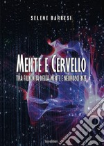 Mente e cervello. Tra filosofia della mente e neuroscienze libro