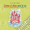 Come si dice ora lo so. Racconti illustrati per esercizi di dizione. Ediz. illustrata libro