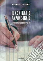 Il contratto amministrato. L'evoluzione del diritto privato libro