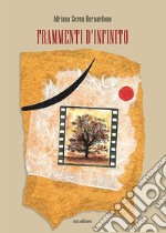 Frammenti d'infinito. Ediz. illustrata libro