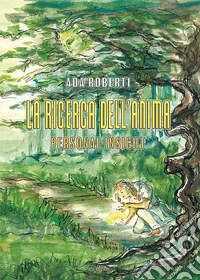 La ricerca dell'anima. Personal insight libro