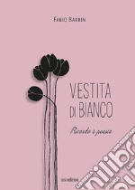 Vestita di bianco. Ricordo è poesia