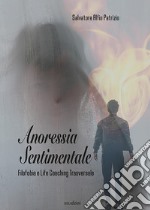 Anoressia sentimentale. Filofobia e Life Coaching Trasversale libro