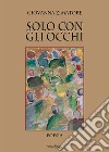 Solo con gli occhi libro