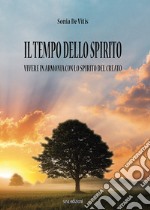 Il tempo dello spirito. Vivere in armonia con lo spirito del creato