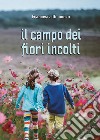 Il campo dei fiori incolti libro