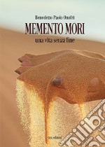 Memento mori. Una vita senza fine libro