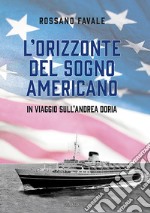 L'orizzonte del sogno americano. In viaggio sull'Andrea Doria