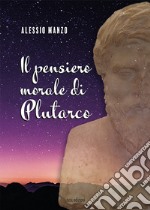 Il pensiero morale di Plutarco libro