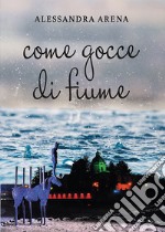 Come gocce di fiume