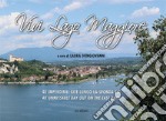 Vivi Lago Maggiore. 40 imperdibili gite lungo la sponda est. Ediz. italiana e inglese libro