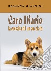 Caro Diario. La crescita di un cucciolo libro