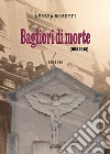 Bagliori di morte (1915-1945) libro di Moretti Andrea