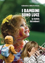 I bambini sono luce. La tutela dei minori libro