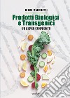 Prodotti biologici e transgenici. Un aspro confronto libro