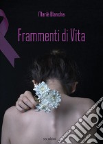 Frammenti di vita libro