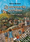 La memoria perduta. Racconti narrati. Ediz. illustrata libro di Ramon Nives