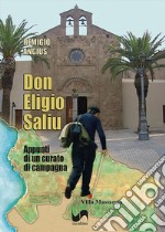 Don Eligio Saliu. Appunti di un curato di campagna libro