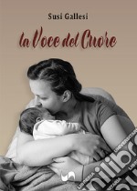 La voce del cuore libro