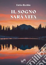 Il sogno sarà vita