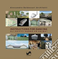 Instructions for dancing. Gli edifici hanno un'anima? Ediz. illustrata