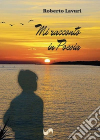 Mi racconto in poesia libro