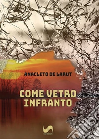 Come vetro infranto