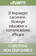 Il linguaggio carcerario. Strategie educative e comunicazione efficace