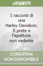 I racconti di una Harley-Davidson. Il prete e l'ispettore non vedente libro