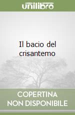 Il bacio del crisantemo libro