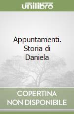 Appuntamenti. Storia di Daniela libro