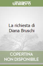 La richiesta di Diana Bruschi libro