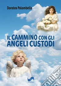 Il cammino con gli angeli custodi libro