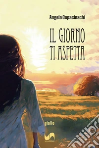 Il giorno ti aspetta libro