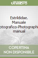 Estrildidae. Manuale fotografico-Photographic manual libro