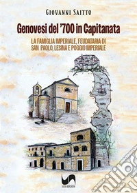 Genovesi del '700 in Capitanata. La famiglia imperiale, feudataria di San Paolo, Lesina e Poggio Imperiale. Ediz. illustrata libro