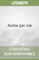 Anche per me libro