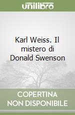 Karl Weiss. Il mistero di Donald Swenson libro