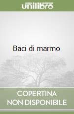 Baci di marmo