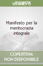 Manifesto per la meritocrazia integrale libro