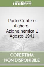 Porto Conte e Alghero. Azione nemica 1 Agosto 1941 libro