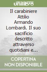 Il carabiniere Attilio Armando Lombardi. Il suo sacrificio descritto attraverso quotidiani e documenti d'archivio