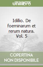 Idillio. De foeminarum et rerum natura. Vol. 5 libro